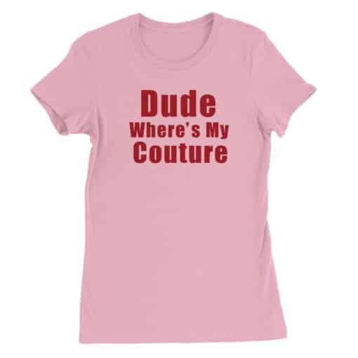 Dude Where's My Couture Women's T-Shirt | Marcus Copeland | White Chicks
