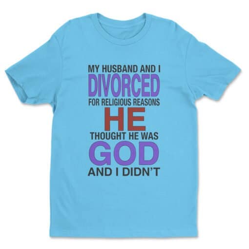 My Husband I Divorced For Religious Reasons T-Shirt | Napoleon Dynamite