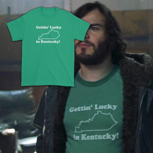 Getting Lucky In Kentucky T-Shirt | Dewey Finn | School Of Rock