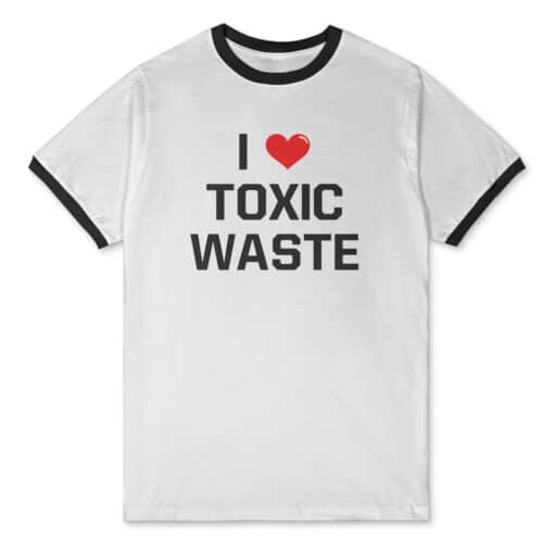 I Love Toxic Waste Ringer T-Shirt | Chris Knight | Real Genius