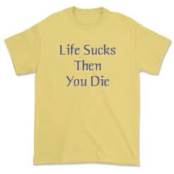 Life Sucks Then You Die T-Shirt | Stiles | Teen Wolf