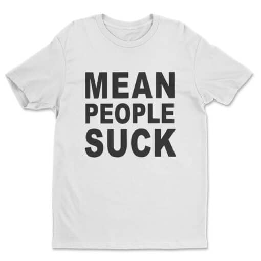 Mean People Suck T-Shirt | Heavyweights