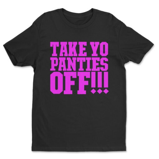 Take Yo Panties Off T-Shirt | Craig Robinson | This Is The End