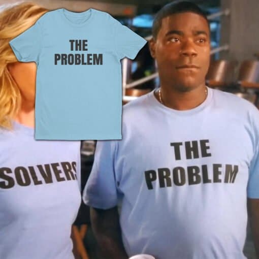 The Problem T-Shirt | Jenna Maroney and Tracy Jordan | 30 Rock