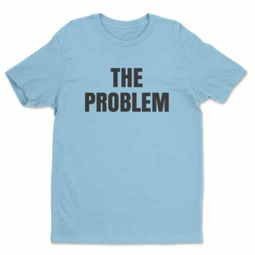 The Problem T-Shirt | Jenna Maroney and Tracy Jordan | 30 Rock