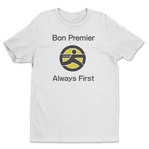 Bon Premier Always First T-Shirt | Fast Company