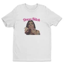 Dress Bitch T-Shirt | Trevor | The Good Place