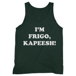 I'm Frigo, Kapeesh? T-Shirt | Tommy Frigo | Adventureland