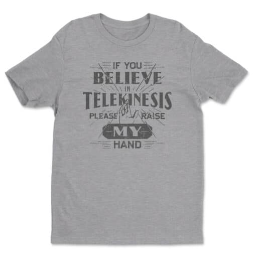 If You Believe In Telekinesis Please Raise My Hand T-Shirt | Peter Parker | Spider-man Homecoming