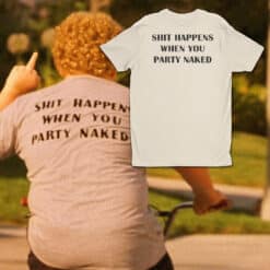 Shit Happens When You Party Naked T-Shirt | The Kid | Bad Santa