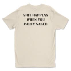 Shit Happens When You Party Naked T-Shirt | The Kid | Bad Santa