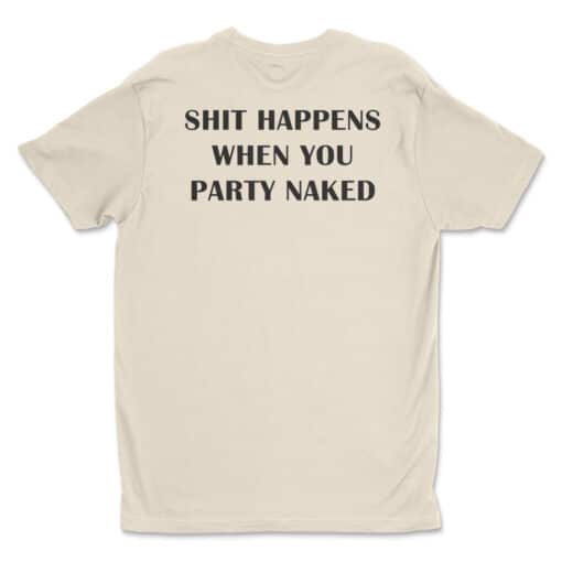 Shit Happens When You Party Naked T-Shirt | The Kid | Bad Santa