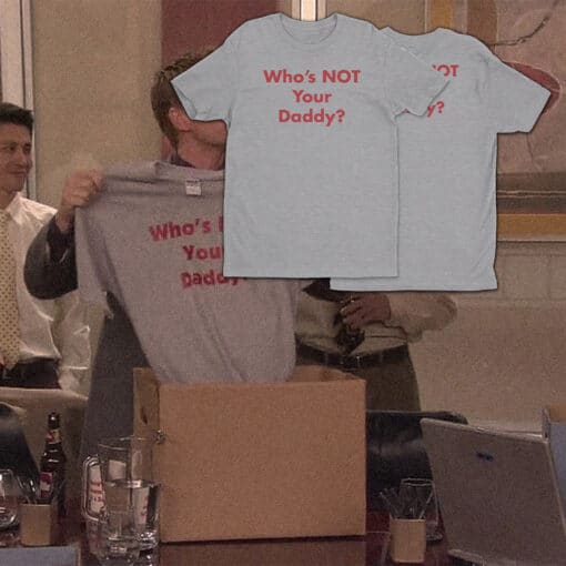 Who's Not Your Daddy? T-Shirt | Barney Stinson | How I Met Your Mother