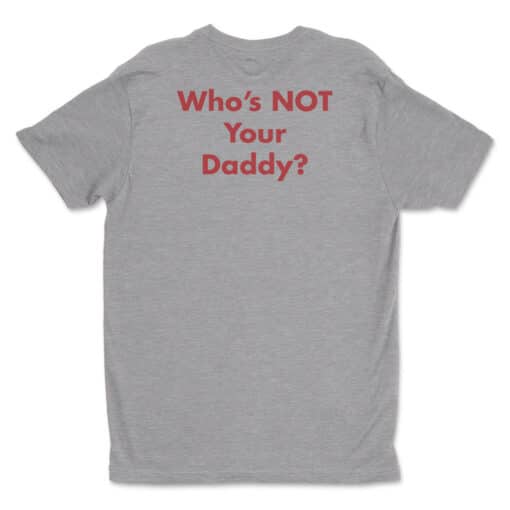 Who's Not Your Daddy? T-Shirt | Barney Stinson | How I Met Your Mother