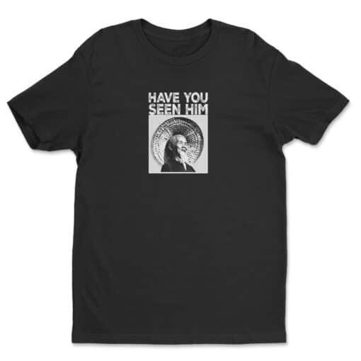 Have You Seen Him T-Shirt | Dave | Hot Rod