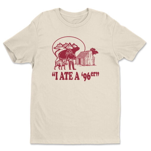 I Ate A '96er T-Shirt | Chet Ripley | The Great Outdoors