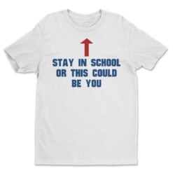 Stay In School Or This Could Be You T-Shirt | Al Bundy | Married...With Children