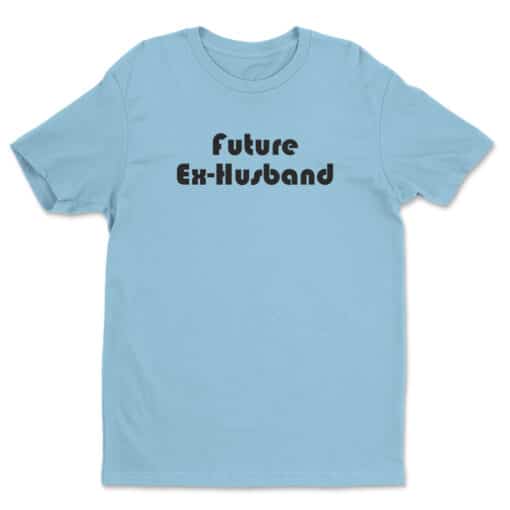 Future Ex-husband T-Shirt | How I Met Your Mother