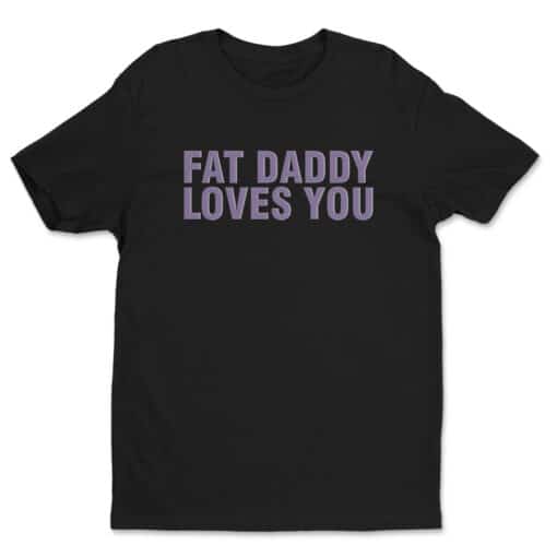 Fat Daddy Loves You T-Shirt | Dr. Christopher Turk | Scrubs