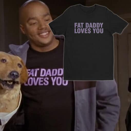 Fat Daddy Loves You T-Shirt | Dr. Christopher Turk | Scrubs