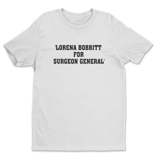 Lorena Bobbitt For Surgeon General T-Shirt | SPAT Single Parents Alone Together | About A Boy