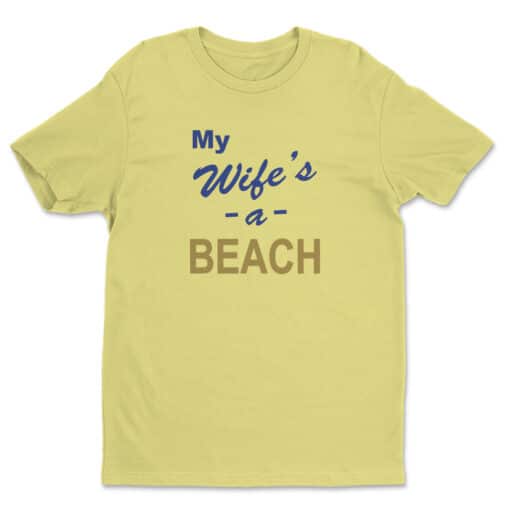 My Wife's A Beach T-Shirt | Terry | Solar Opposites