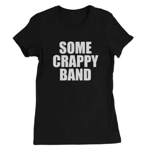 Some Crappy Band Women's Tee T-Shirt | Tipper | While We're Young