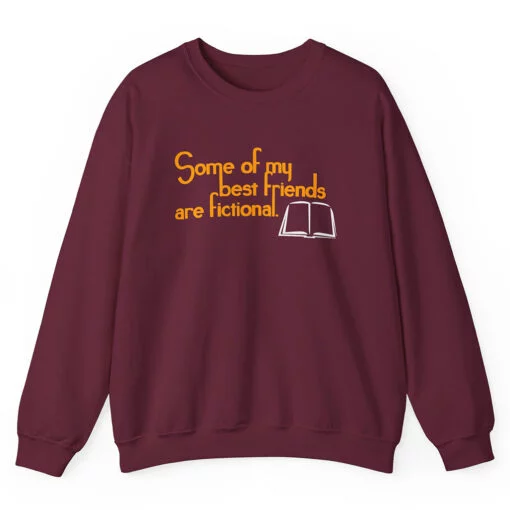 Some Of My Best Friends Are Fictional Sweatshirt T-Shirt | Brick Heck | The Middle