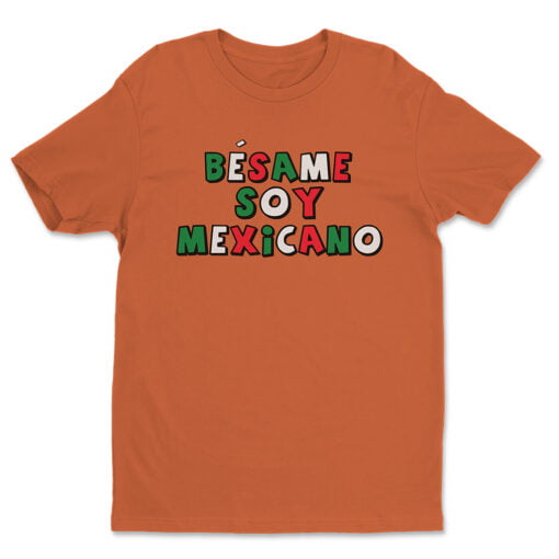 Besame Soy Mexicano T-Shirt | David | Masterminds