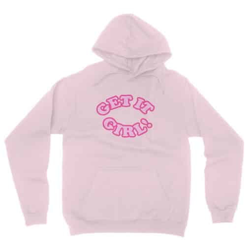 Get It Girl Hoodie T-Shirt | Renee Barrett | I Feel Pretty