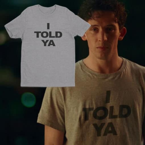 I Told Ya T-Shirt | Patrick Zweig | Challengers