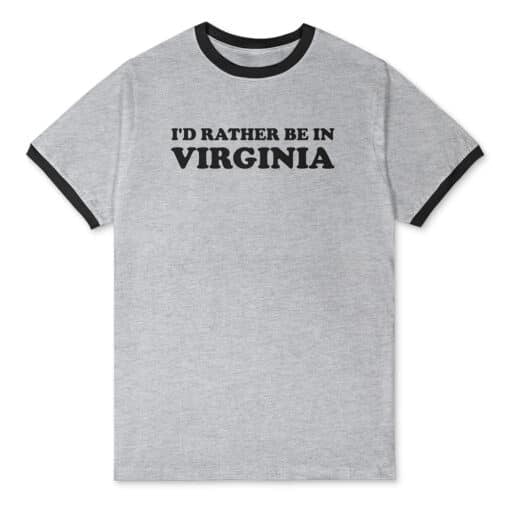 I'd Rather Be In Virginia Ringer T-Shirt | Burt Chance | Raising Hope