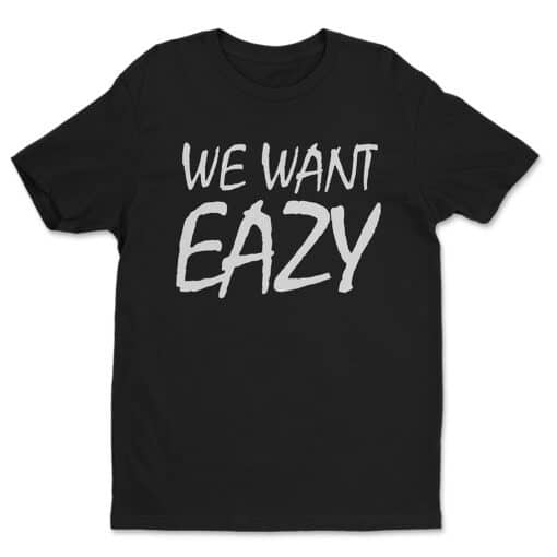 We Want Eazy T-Shirt | Boyz N The Hood