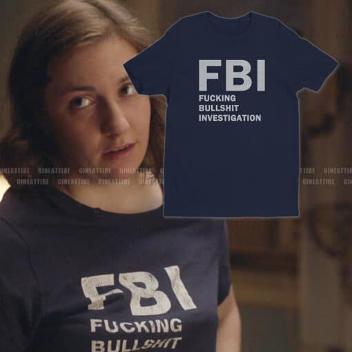 FBI Fucking Bullshit Investigation T-Shirt | Hannah Horvath | Girls