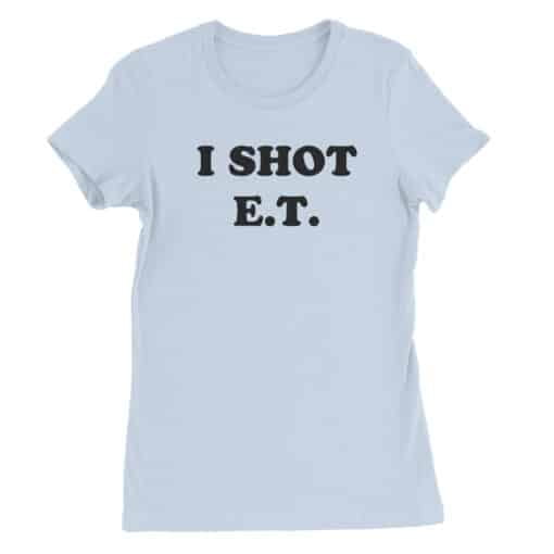 I Shot E.T. Women's Tee T-Shirt | Moone Boy