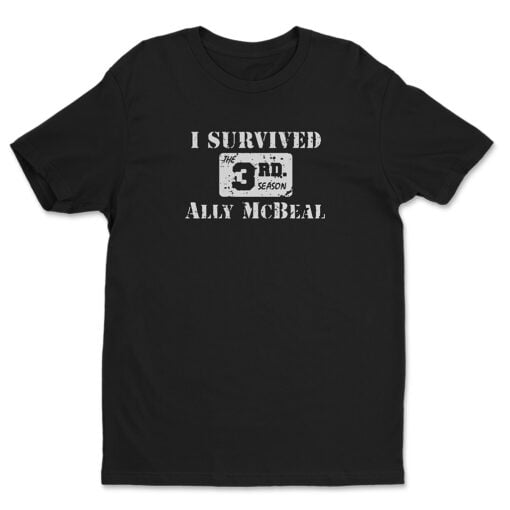 I Survived The 3rd Season Of Ally McBeal T-Shirt | Elijah | Girls