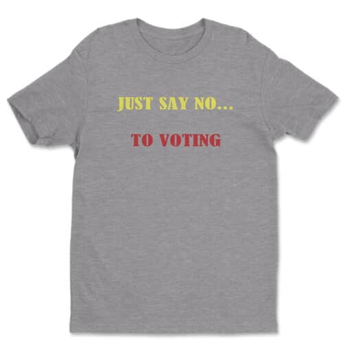 Just Say No...To Voting T-Shirt | Corey Parks | Brooklyn Nine-Nine