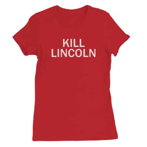 Kill Lincoln Women's Tee T-Shirt | Stacy Hamilton | Fast Times At Ridgemont High