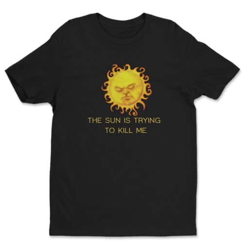 The Sun Is Trying To Kill Me T-Shirt | Roy Trenneman | The IT Crowd