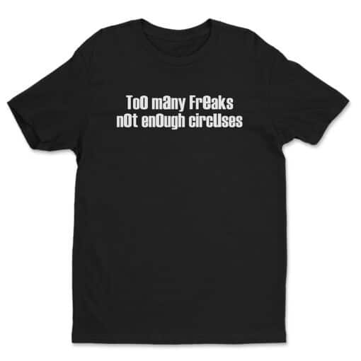 Too Many Freaks Not Enough Circuses T-Shirt | Girls