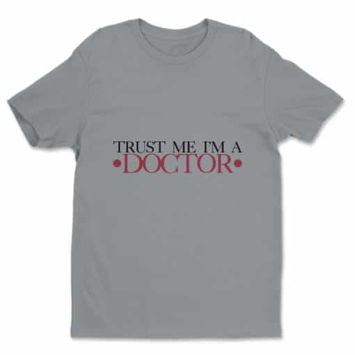 Trust Me I'm A Doctor T-Shirt | Cooler | Flaked