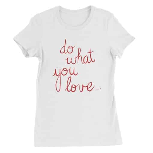 Do What You Love Women's Tee T-Shirt | Riley Matthews | Girl Meets World