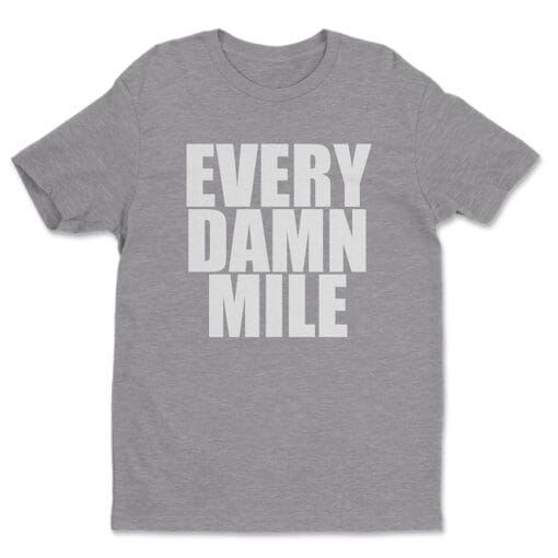 Every Damn Mile T-Shirt | Del | Where's The Money