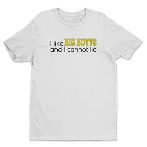 I Like Big Butts And I Cannot Lie T-Shirt | Jeff Barnes | Chuck