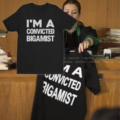 I'm A Convicted Bigamist T-Shirt | Bad Judge