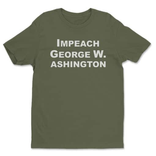 Impeach George W. Ashington T-Shirt | Tracy Jordan | 30 Rock