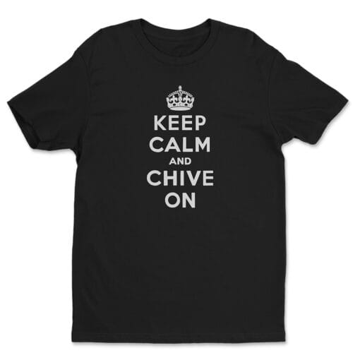 Keep Calm And Chive On T-Shirt | Franklin & Bash