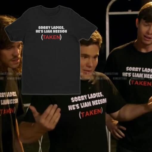 Sorry Ladies He's Liam Neeson (Taken) T-Shirt | Adam DeMamp, Anders Holmvik and Blake Henderson | Workaholics