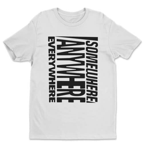 Somewhere Anywhere Everywhere T-Shirt | Pip Fitz-Amobi | A Good Girl's Guide To Murder