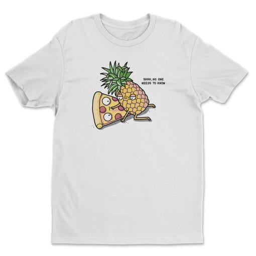 Shhh No One Needs To Know Pizza Pineapple T-Shirt | Demetri Alexopoulos | Cobra Kai